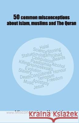 50 common misconceptions about islam, muslims and The Quran Muhammad, W. 9781974695669 Createspace Independent Publishing Platform