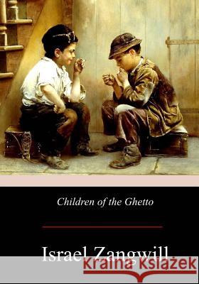 Children of the Ghetto Israel Zangwill 9781974696017