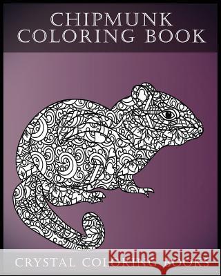 Chipmunk Coloring Book For Adults: 30 Hand drawn Doodle and Folk Art Style Chipmunk Coloring Pages. Crystal Colouring Books 9781974696246