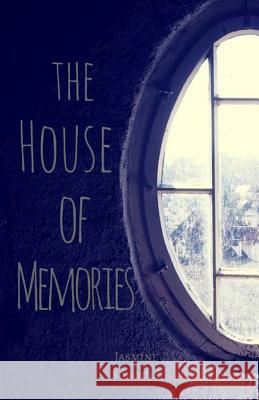 The House of Memories Jasmine Schools 9781974697182 Createspace Independent Publishing Platform