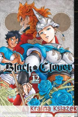 Black Clover, Vol. 12 Yuki Tabata 9781974700400 Viz Media, Subs. of Shogakukan Inc