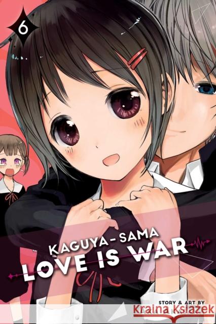 Kaguya-sama: Love Is War, Vol. 6 Aka Akasaka 9781974701384 Viz Media, Subs. of Shogakukan Inc