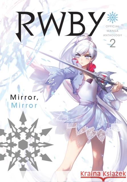 RWBY: Official Manga Anthology, Vol. 2: MIRROR MIRROR Monty Oum 9781974701582