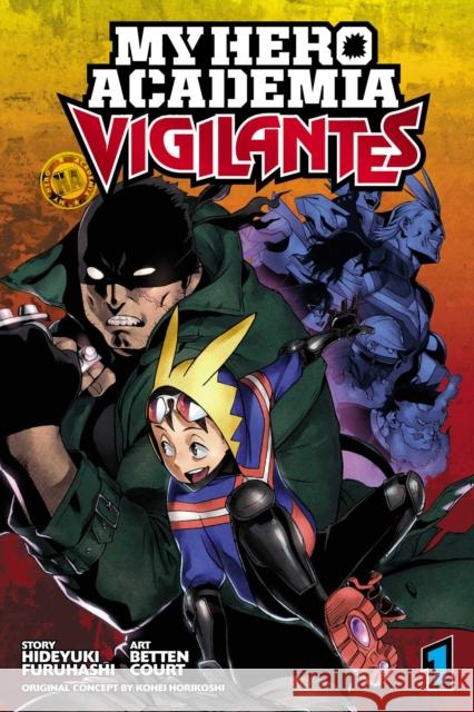 My Hero Academia: Vigilantes, Vol. 1 Hideyuki Furuhashi Kohei Horikoshi Betten Court 9781974701599