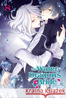 The Water Dragon's Bride, Vol. 8 Rei Toma 9781974702282 Viz Media