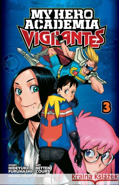 My Hero Academia: Vigilantes, Vol. 3 Hideyuki Furuhashi, Kohei Horikoshi, Betten Court 9781974702572 Viz Media, Subs. of Shogakukan Inc