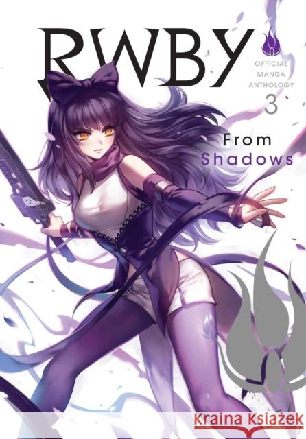 RWBY: Official Manga Anthology, Vol. 3: From Shadows Monty Oum 9781974702817