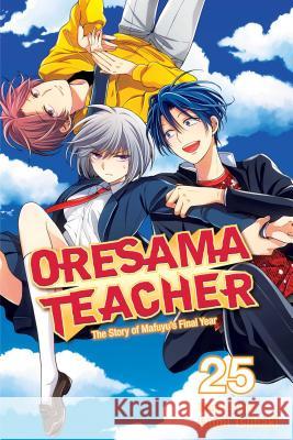 Oresama Teacher, Vol. 25 Izumi Tsubaki 9781974704019 Viz Media, Subs. of Shogakukan Inc