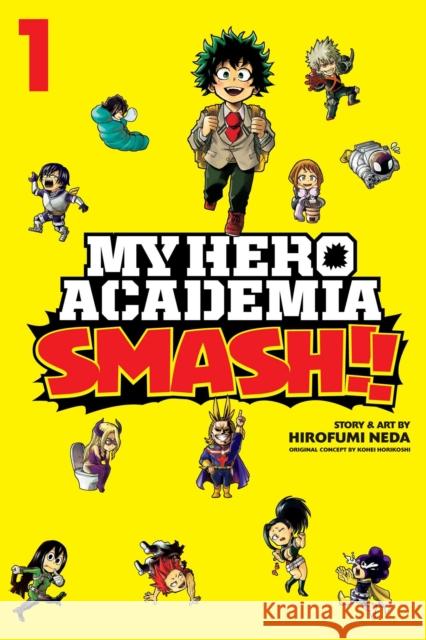 My Hero Academia: Smash!!, Vol. 1 Hirofumi Neda, Kohei Horikoshi 9781974708666 Viz Media, Subs. of Shogakukan Inc