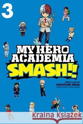 My Hero Academia: Smash!!, Vol. 3, 3 Horikoshi, Kohei 9781974708680 Viz Media