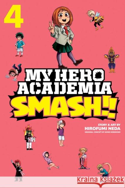 My Hero Academia: Smash!!, Vol. 4 Hirofumi Neda 9781974708697 Viz Media, Subs. of Shogakukan Inc