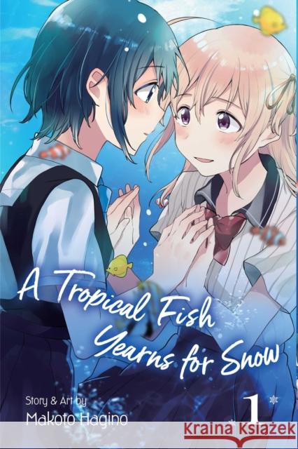 A Tropical Fish Yearns for Snow, Vol. 1 Makoto Hagino 9781974710430 Viz Media, Subs. of Shogakukan Inc