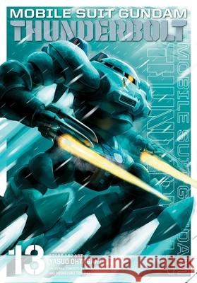 Mobile Suit Gundam Thunderbolt, Vol. 13 Yasuo Ohtagaki Hajime Yatate Yoshiyuki Tomino 9781974711987 Viz Media