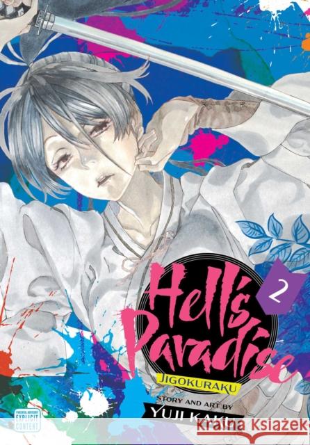 Hell's Paradise: Jigokuraku, Vol. 2 Yuji Kaku 9781974713219 Viz Media