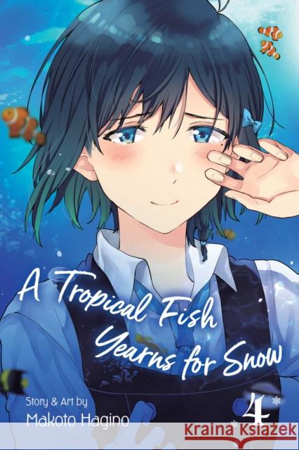 A Tropical Fish Yearns for Snow, Vol. 4 Makoto Hagino 9781974715442 Viz Media, Subs. of Shogakukan Inc