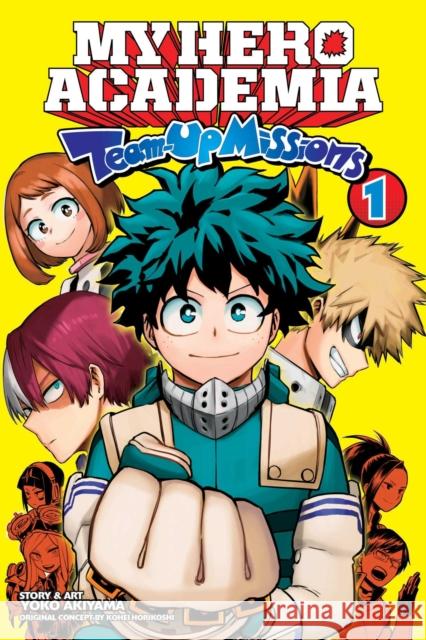 My Hero Academia: Team-Up Missions, Vol. 1 Kohei Horikoshi Yoco Akiyama 9781974721559 Viz Media, Subs. of Shogakukan Inc