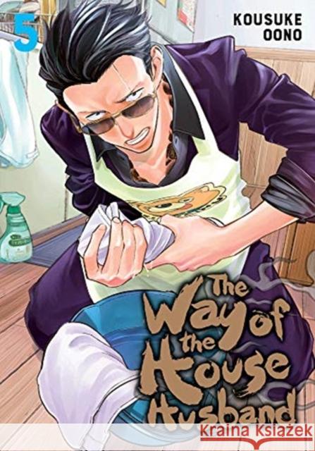 The Way of the Househusband, Vol. 5 Kousuke Oono 9781974721771 Viz Media, Subs. of Shogakukan Inc