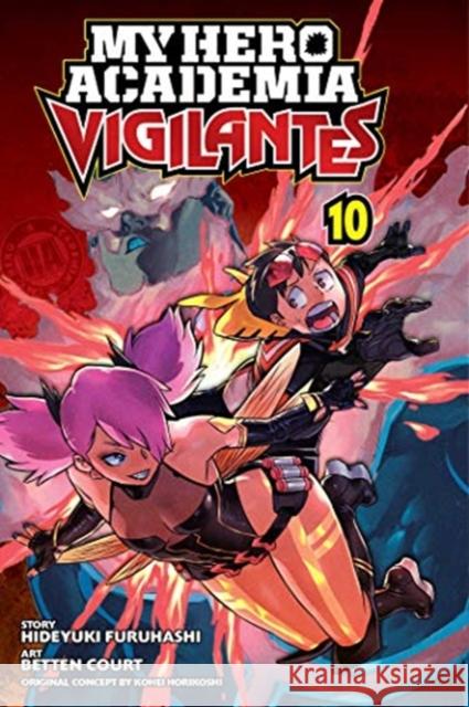 My Hero Academia: Vigilantes, Vol. 10 Hideyuki Furuhashi 9781974722938 Viz Media, Subs. of Shogakukan Inc