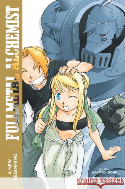 Fullmetal Alchemist: A New Beginning Makoto Inoue, Hiromu Arakawa, Jan Mitsuko Cash 9781974725779 Viz Media, Subs. of Shogakukan Inc