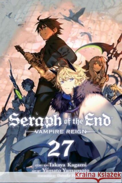 Seraph of the End, Vol. 27: Vampire Reign Takaya Kagami 9781974738632 Viz Media, Subs. of Shogakukan Inc