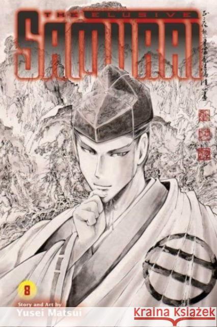 The Elusive Samurai, Vol. 8 Yusei Matsui 9781974740925 Viz Media, Subs. of Shogakukan Inc