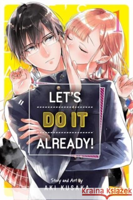 Let's Do It Already!, Vol. 1 Aki Kusaka 9781974746903 Viz Media, Subs. of Shogakukan Inc