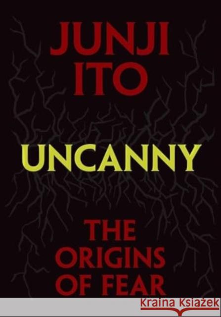 Uncanny: The Origins of Fear Junji Ito Jocelyne Allen 9781974747306 Viz Media, Subs. of Shogakukan Inc