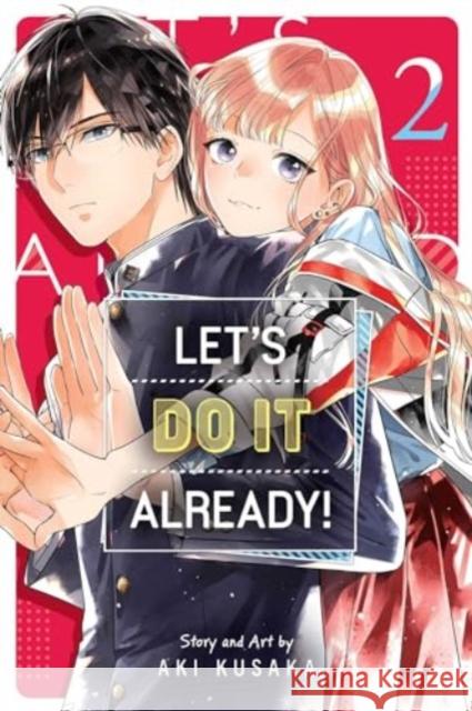 Let's Do It Already!, Vol. 2 Aki Kusaka 9781974748815 Viz Media, Subs. of Shogakukan Inc