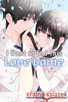 I Want to End This Love Game, Vol. 5 Yuki Domoto 9781974751846 Viz Media