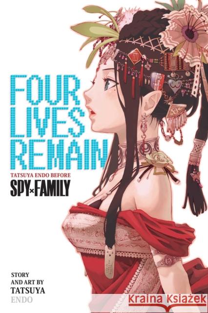 Four Lives Remain: Tatsuya Endo Before Spy x Family Tatsuya Endo 9781974752607 Viz Media