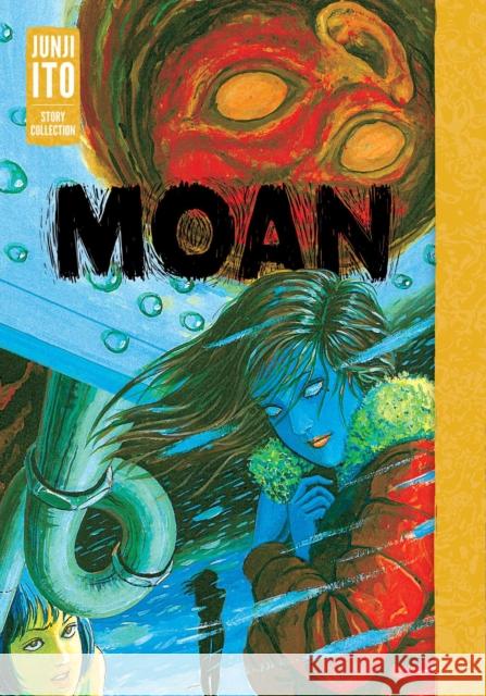 Moan: Junji Ito Story Collection Junji Ito 9781974754663 Viz Media