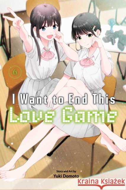 I Want to End This Love Game, Vol. 6 Yuki Domoto 9781974754830 Viz Media