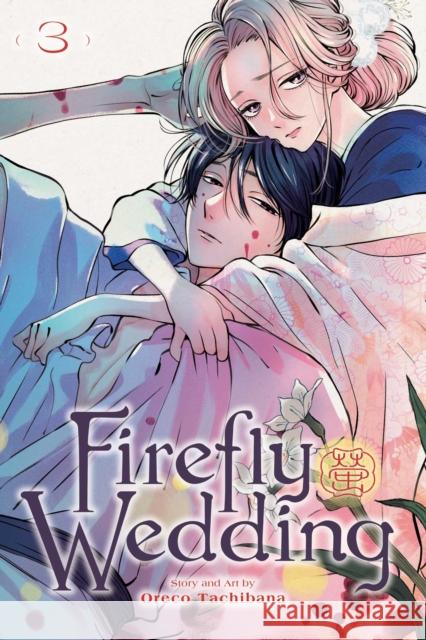 Firefly Wedding, Vol. 3 Tachibana, Oreco 9781974755196 Viz Media