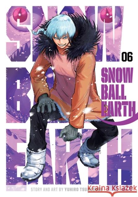 Snowball Earth, Vol. 6 Tsujitsugu, Yuhiro 9781974755264 Viz Media