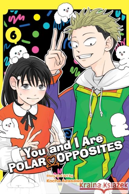 You and I Are Polar Opposites, Vol. 6 Kocha Agasawa 9781974755516 Viz Media