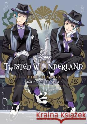 Disney Twisted-Wonderland: The Manga – Book of Octavinelle, Vol. 2 Yana Toboso 9781974757817 Viz Media