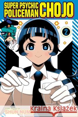 Super Psychic Policeman Chojo, Vol. 2 Shun Numa 9781974757848