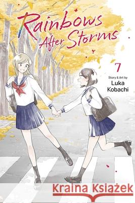 Rainbows After Storms, Vol. 7 Luka Kobachi 9781974758203 VIZ Media LLC