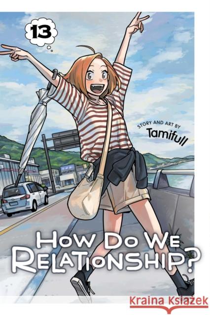 How Do We Relationship?, Vol. 13 Tamifull 9781974758364 VIZ Media LLC