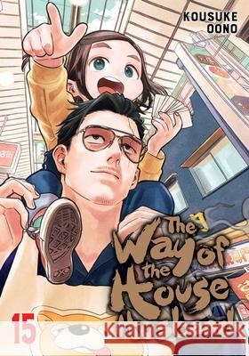 The Way of the Househusband, Vol. 15 Kousuke Oono 9781974761302 Viz Media