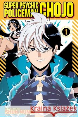 Super Psychic Policeman Chojo, Vol. 1 Shun Numa 9781974761807 Viz Media