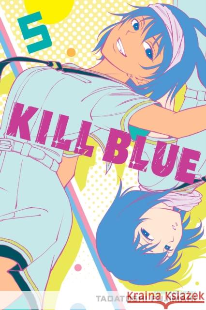 Kill Blue, Vol. 5 Tadatoshi Fujimaki 9781974762026 Viz Media