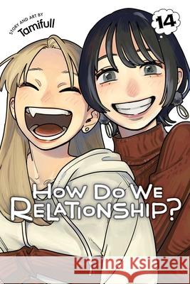How Do We Relationship?, Vol. 14 Tamifull 9781974762545 Viz Media