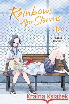 Rainbows After Storms, Vol. 10 Luka Kobachi 9781974763665 Viz Media, Subs. of Shogakukan Inc