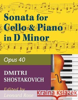 Shostakovich Sonata in d minor--opus 40 for cello and piano Dmitry Shostakovich, Leonard Rose 9781974899722 Allegro Editions