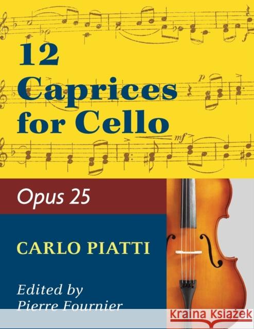 Piatti, Alfredo - 12 Caprices Op. 25. For Cello. Edited by Fournier. Piatti, Carlo 9781974899777 Allegro Editions