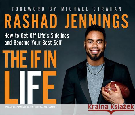 The If in Life: How to Get Off Life's Sidelines and Become Your Best Self - audiobook Rashad Jennings 9781974906215 