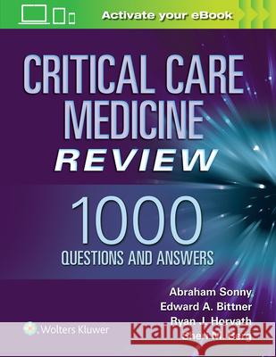 Critical Care Medicine Review: 1000 Questions and Answers Sonny, Abraham 9781975102906 LWW