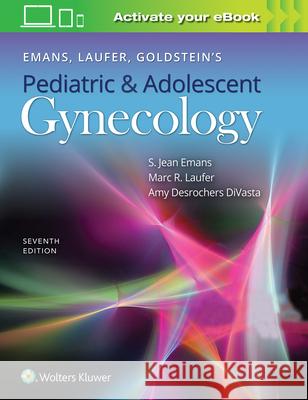 Emans, Laufer, Goldstein's Pediatric and Adolescent Gynecology S. Jean Emans Marc R. Laufer 9781975107444 LWW
