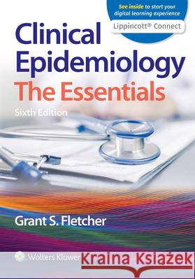 Clinical Epidemiology: The Essentials Grant S. Fletcher 9781975109554